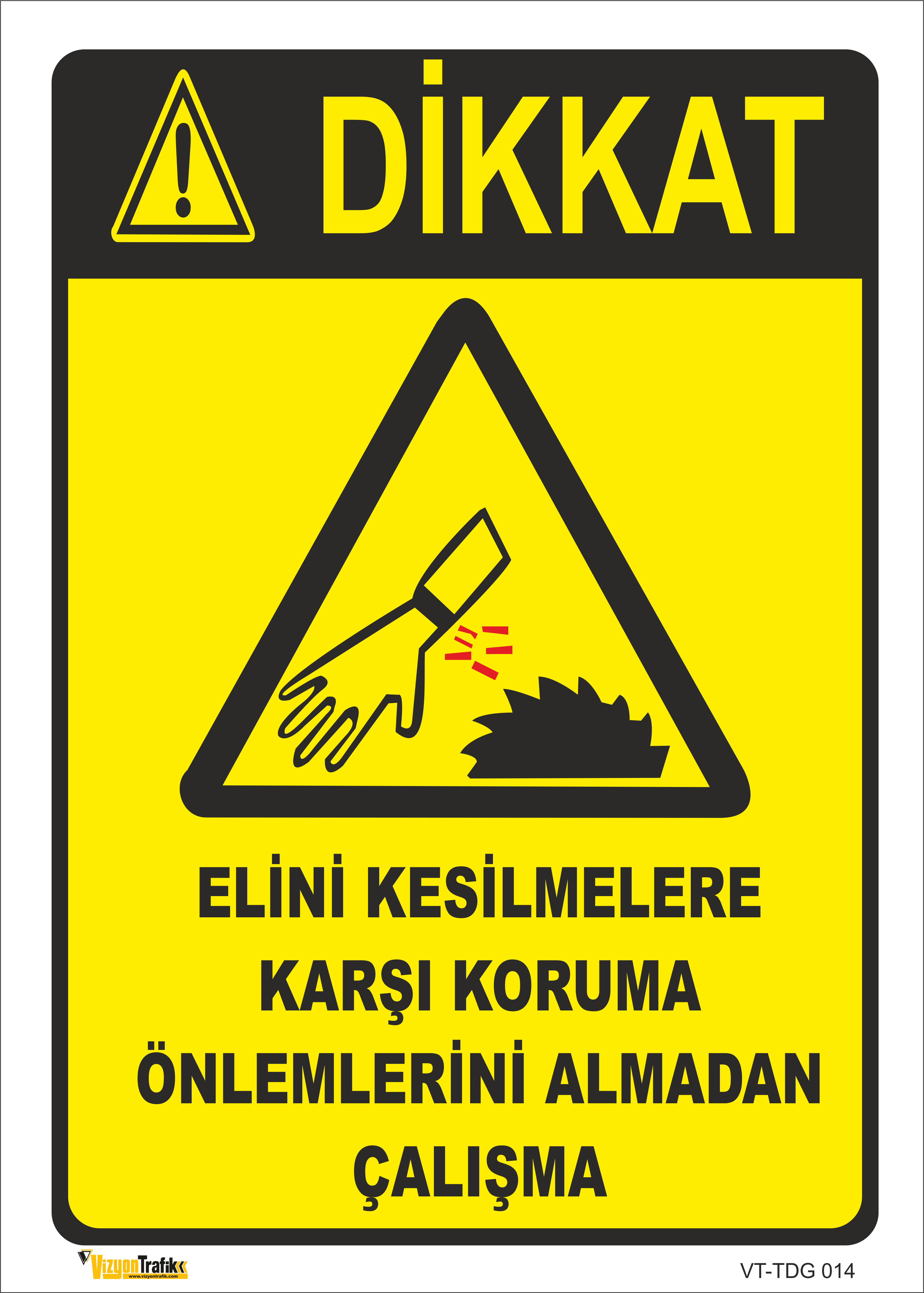 ELİNİ KESİLMELER KARŞI KORUMA ÖNLEMLERİNİ ALMADAN ÇALIŞMA LEVHASI